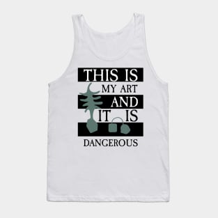 Beetlejuice- This is My Art and It Is Dangerous Tank Top